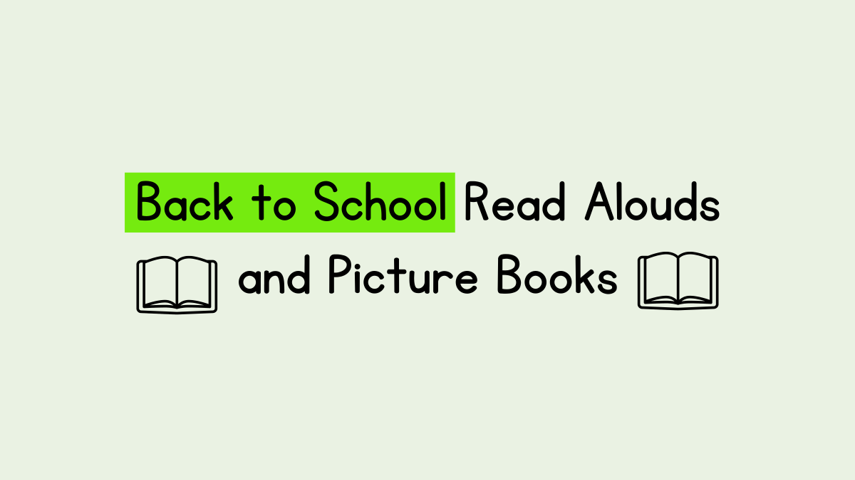 Back to School Picture Books and Read Alouds for the Elementary Classroom (2022)